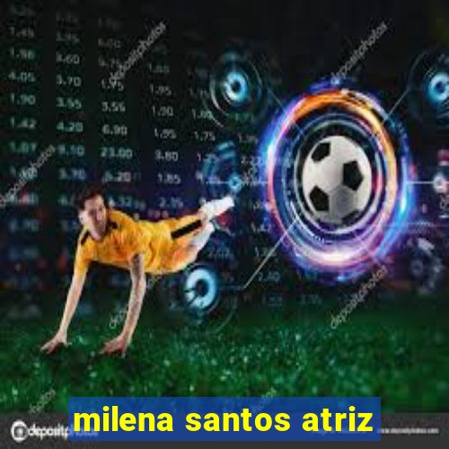 milena santos atriz